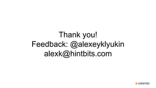 Thank you!
Feedback: @alexeyklyukin
alexk@hintbits.com
 