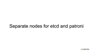 Separate nodes for etcd and patroni
 