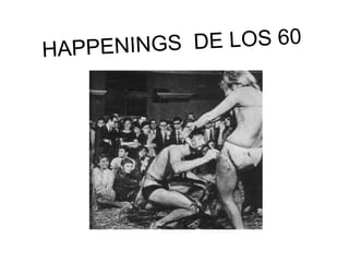 HAPPENINGS  DE LOS 60 