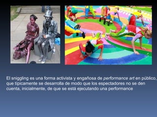 Sniggling Performance Happening y Performance. 1 | PPT
