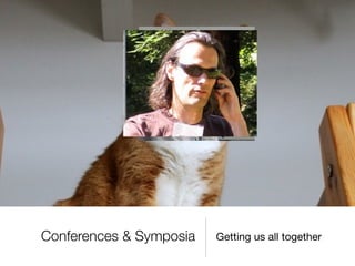Conferences & Symposia   Getting us all together
 