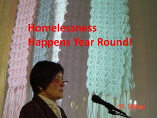 Homelessness Happens Year Round! 