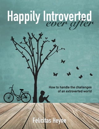 Happily introverted - Felicitas Heyne