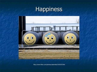 Happiness http://www.flickr.com/photos/valeriebb/3165357264/ 