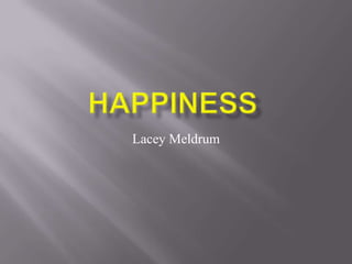 Happiness Lacey Meldrum 