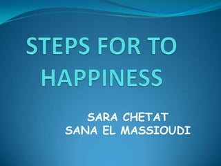 STEPS FOR TO HAPPINESS SARA CHETAT  SANA EL MASSIOUDI 