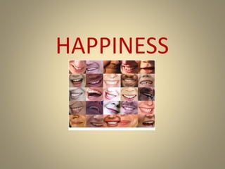 HAPPINESS
 