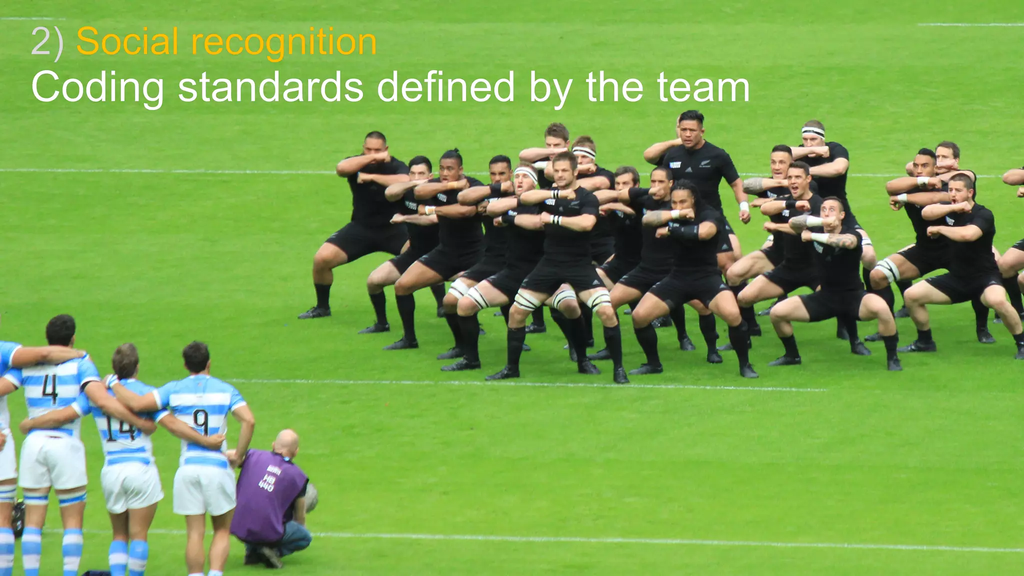 2) Social recognition
Coding standards defined by the team
 