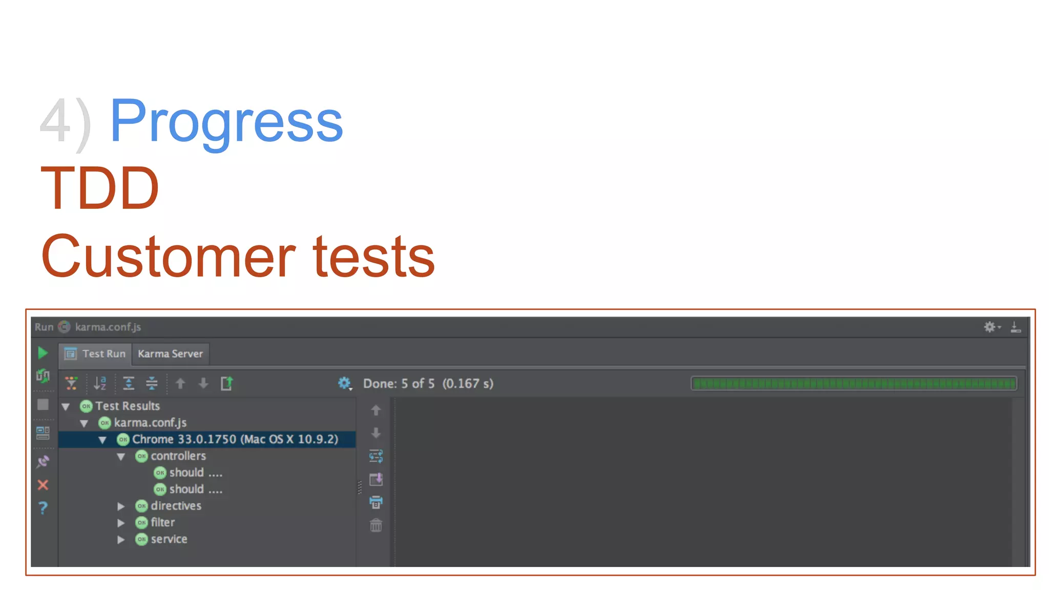 4) Progress
TDD
Customer tests
 