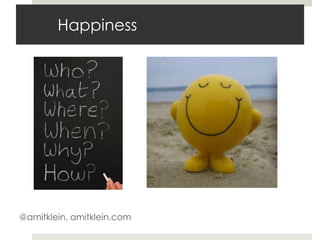 Happiness @amitklein, amitklein.com 