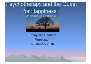 Emmy van Deurzen
    Worcester
 6 February 2010
 