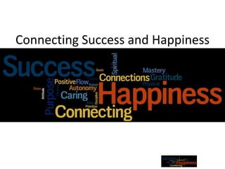 Connecting Success and Happiness
 