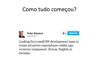 Como tudo começou?
 