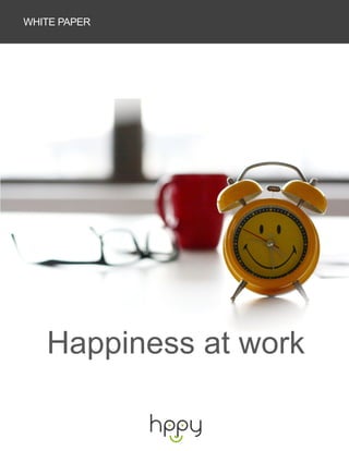 Happiness at work
WHITE PAPER
 