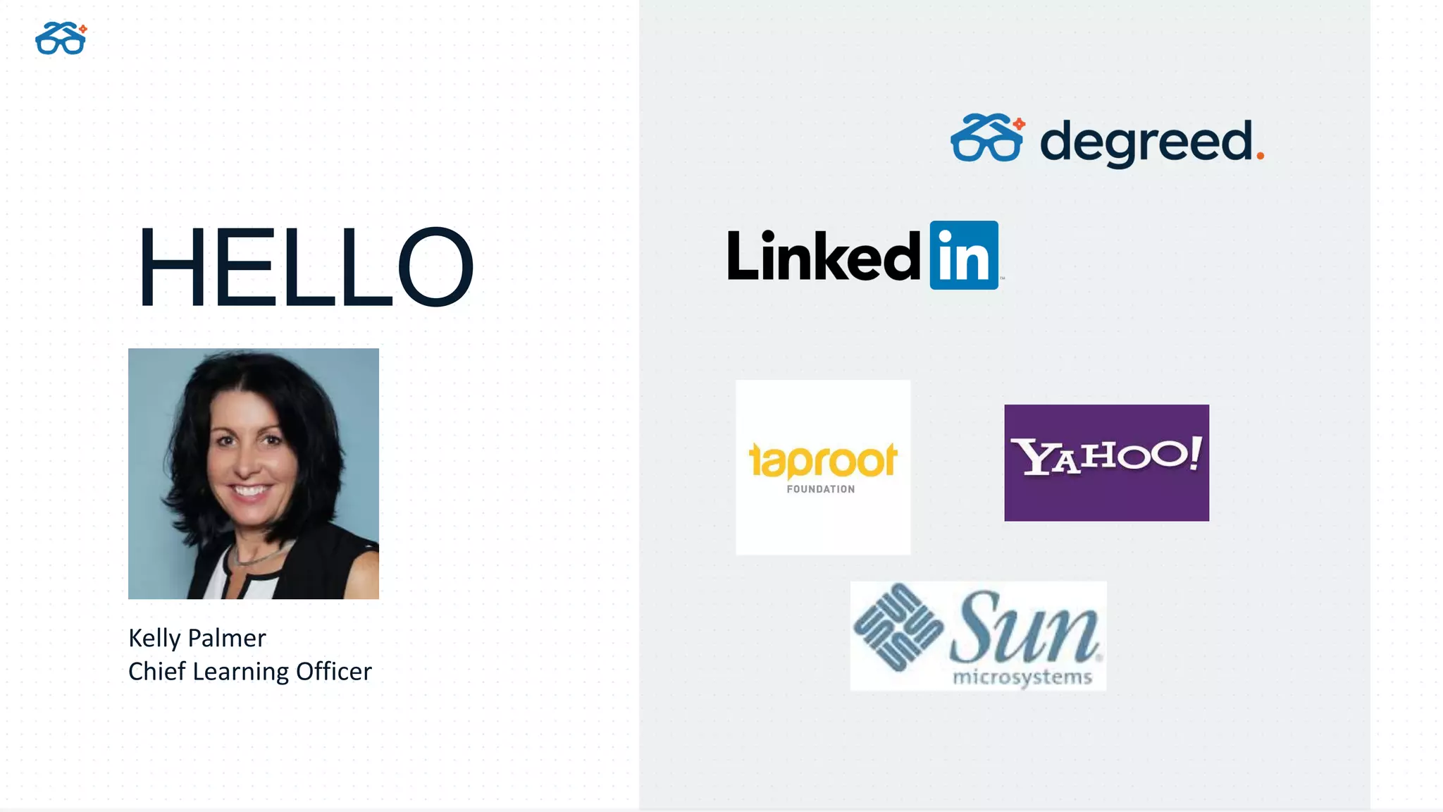 HELLO
Kelly Palmer
Chief Learning Officer
 