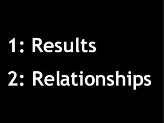 1: Results 2: Relationships 