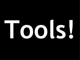 Tools! 