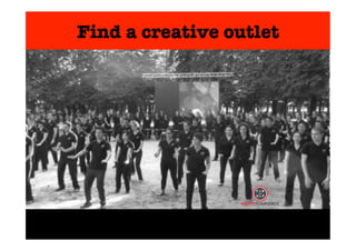 Find a creative outlet 
 