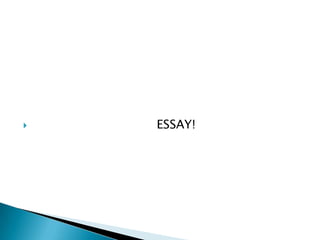    ESSAY!
 