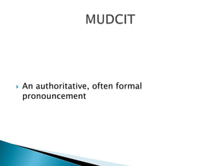    An authoritative, often formal
    pronouncement
 