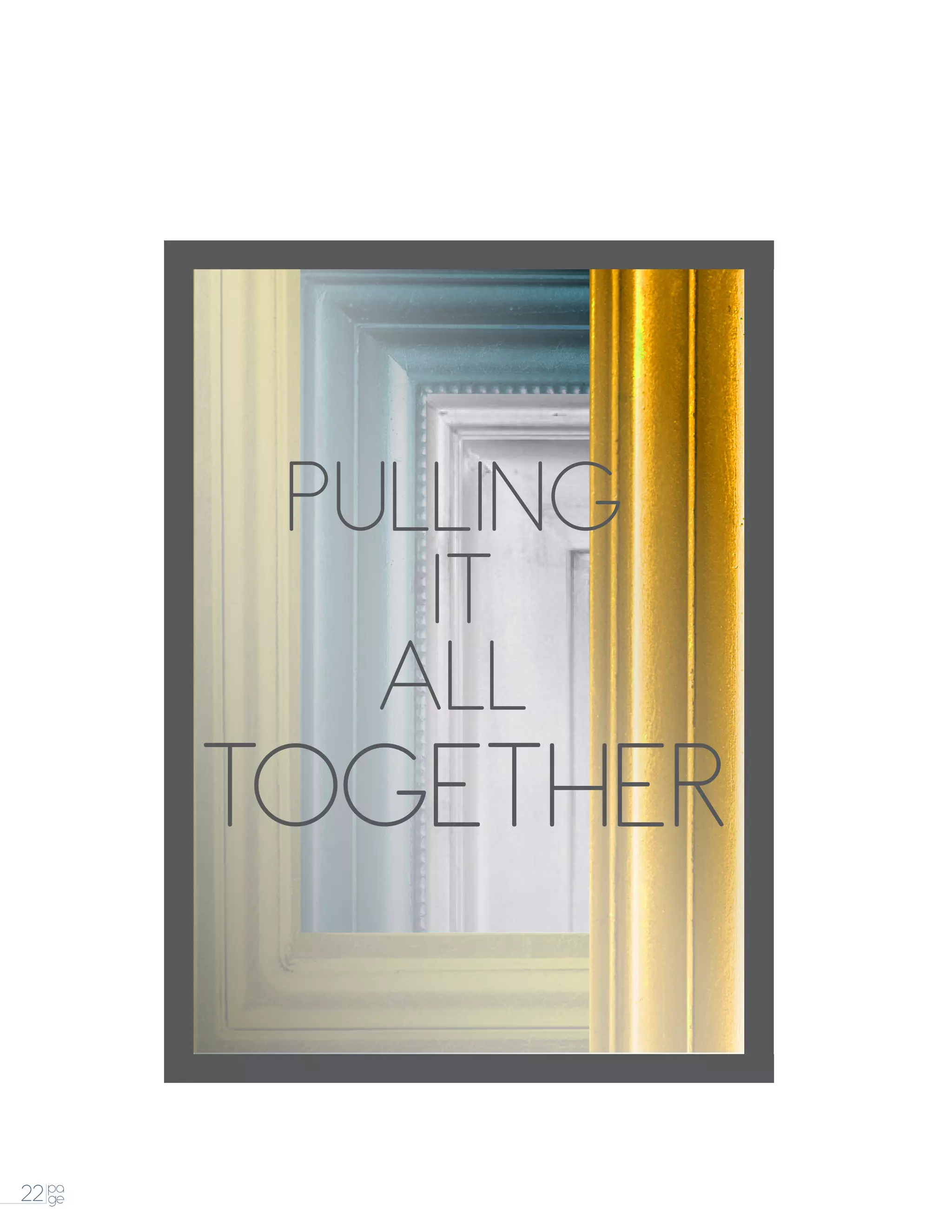 PULLING
            IT
           ALL
        TOGETHER

22 pa
   ge
 