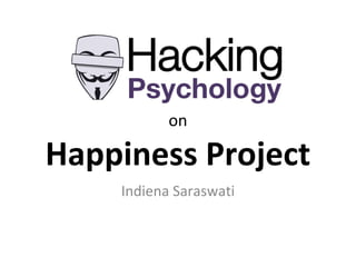 on 
Happiness Project 
Indiena Saraswati 
 