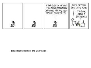 Existential Loneliness and Depression 
 