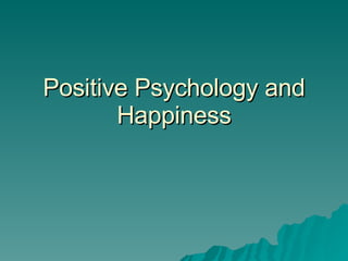 Positive Psychology and Happiness 