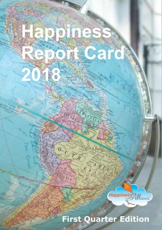 Happiness
Report Card
2018
First Quarter Edition
 