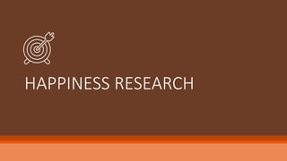 HAPPINESS RESEARCH
 