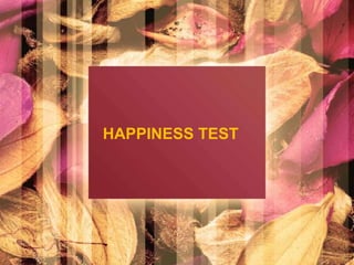HAPPINESS TEST 
 