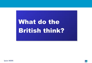 What do the British think? 