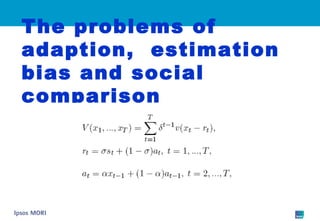 The problems of adaption,  estimation bias and social comparison 