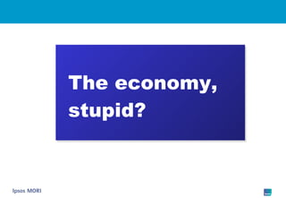 The economy, stupid? 