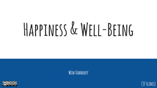 Happiness&Well-Being
(37slides)
WimVanhooff
 