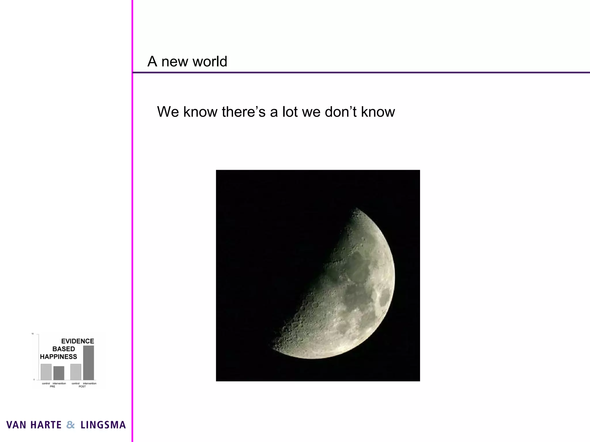 A new world We know there’s a lot we don’t know 