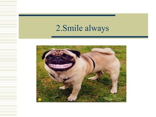 2.Smile always 