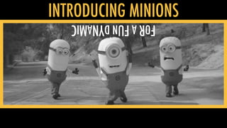 INTRODUCING MINIONSFORAFUNDYNAMIC
 