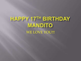 Happy 17th BIRTHDAYmANDITO WE LOVE YOU!!! 