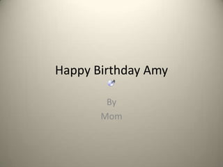 Happy Birthday Amy By Mom 