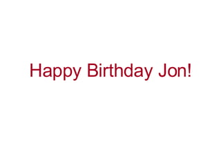 Happy Birthday Jon! 