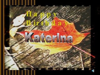 Happy  Birthday Katerina 