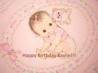 Happy Birthday Kaylie!!!
 