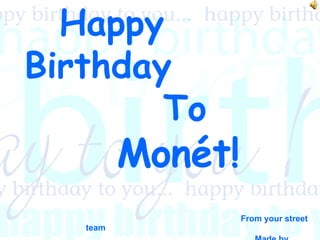 Happy Birthday   To   Monét! From your street team Made by Jessica C. 
