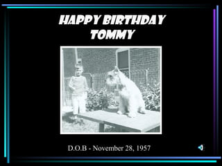 Happy Birthday Tommy D.O.B - November 28, 1957   