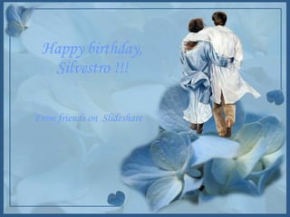 From friends on  Slideshare  Happy birthday, Silvestro !!! 