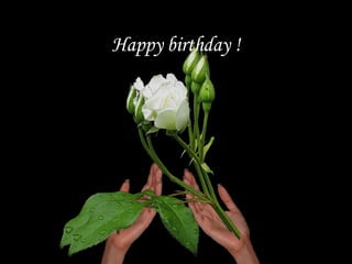Happy birthday ! 