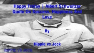 Albert Schweitzer Quote On Success, Happiness And Love