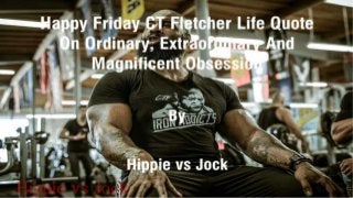 CT Fletcher Life Quote On Ordinary Extraordinary And Magnificent Obsession