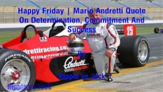 Mario Andretti Quote On Determination, Commitment And Success